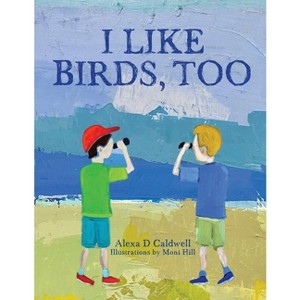 I like birds, too - by Alexa D Caldwell - 1 of 1