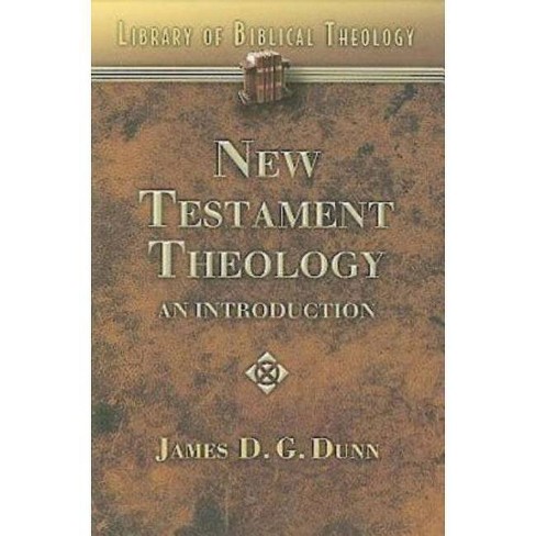 New Testament Theology - (Library of Biblical Theology) by  James D G Dunn (Paperback) - image 1 of 1