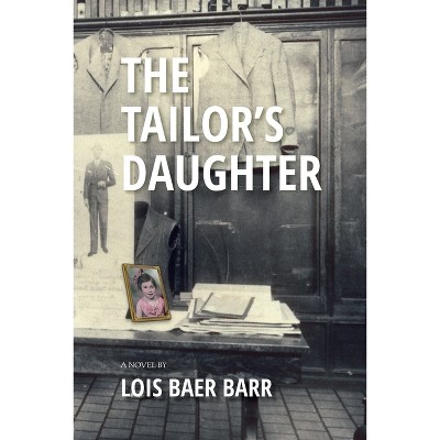 The Tailor's Daughter - by  Lois Baer Barr (Paperback)