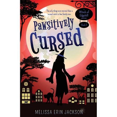 Pawsitively Cursed - (A Witch of Edgehill Mystery) by  Melissa Erin Jackson (Paperback)