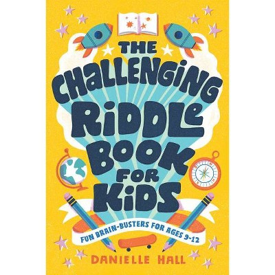 The Challenging Riddle Book for Kids - by  Danielle Hall (Paperback)