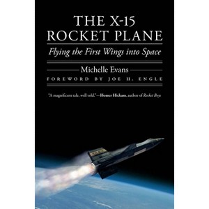 The X-15 Rocket Plane - (Outward Odyssey: A People's History of Spaceflight) by Michelle Evans - 1 of 1