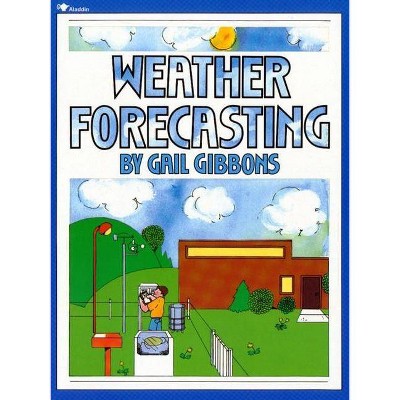 Weather Forecasting - by  Gail Gibbons (Paperback)