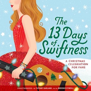 The 13 Days of Swiftness - by Tiffany Garland (Hardcover) - 1 of 1