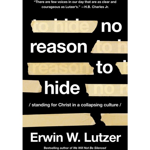 No Reason to Hide - by  Erwin W Lutzer (Paperback) - image 1 of 1