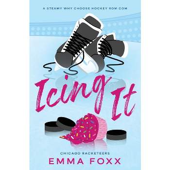Icing It - by  Emma Foxx (Paperback)
