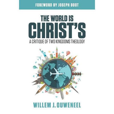 The World is Christ's - by  Willem J Ouweneel (Paperback)