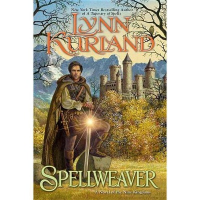 Spellweaver - (Novel of the Nine Kingdoms) by  Lynn Kurland (Paperback)