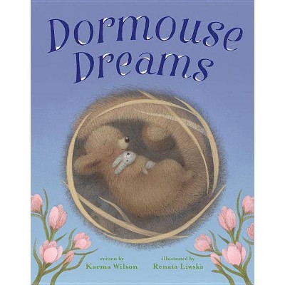 Dormouse Dreams - by  Karma Wilson (Hardcover)