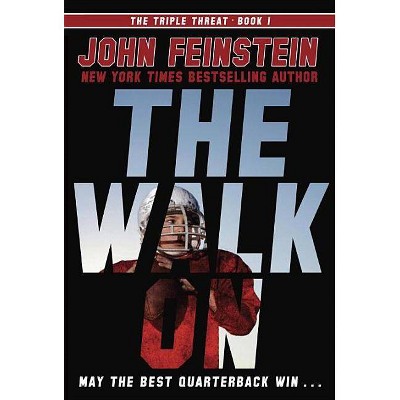 The Walk on (the Triple Threat, 1) - by  John Feinstein (Paperback)