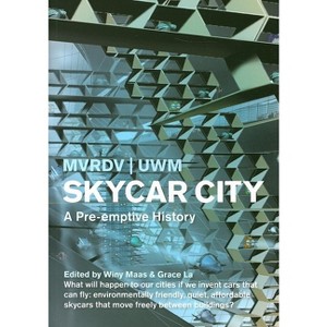 Skycar City - (MVRDV) by  University Of Wisconsin Mvrdv (Paperback) - 1 of 1