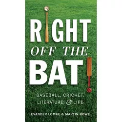 Right Off the Bat - by  Martin Rowe & Evander Lomke (Paperback)