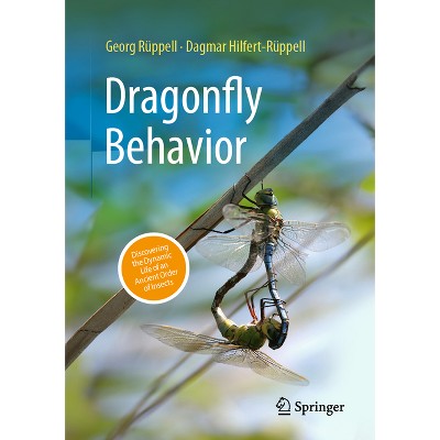 Dragonfly Behavior - by  Georg Rüppell & Dagmar Hilfert-Rüppell (Hardcover)