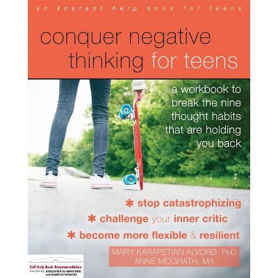 Conquer Negative Thinking for Teens - by  Mary Karapetian Alvord & Anne McGrath (Paperback)