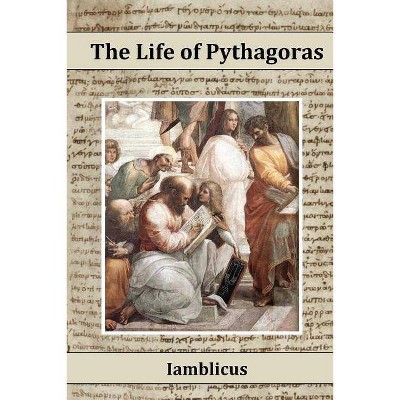 The Life of Pythagoras - by  Iamblichus (Paperback)