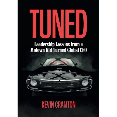 Tuned - by  Kevin Cramton (Hardcover)