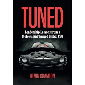 Tuned - by  Kevin Cramton (Hardcover) - 1 of 1