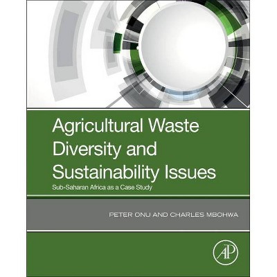 Agricultural Waste Diversity and Sustainability Issues - Annotated by  Peter Onu & Charles Mbohwa (Paperback)