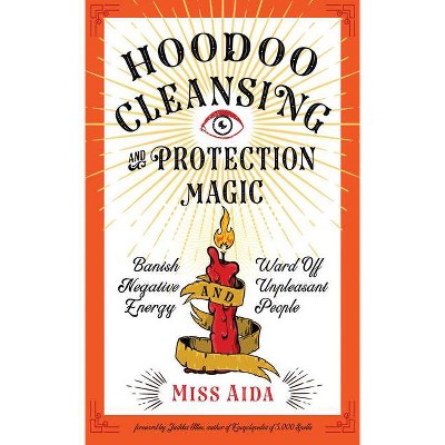 Hoodoo Cleansing and Protection Magic - by  Aida (Paperback)