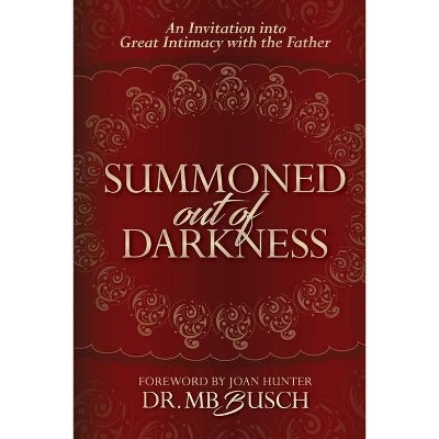 Summoned Out of Darkness - by  Mb Busch (Paperback)