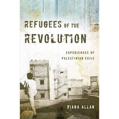 Refugees of the Revolution - (Stanford Studies in Middle Eastern and Islamic Societies and) by  Diana Allan (Paperback)