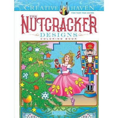 Creative Haven the Nutcracker Designs Coloring Book - (Creative Haven Coloring Books) by  Marty Noble (Paperback)