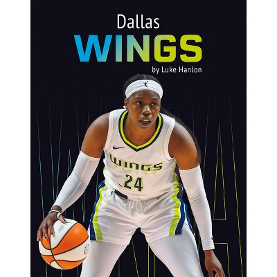Dallas Wings - by  Luke Hanlon (Paperback)