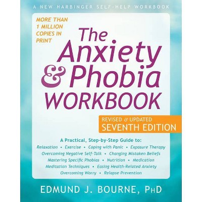 The Anxiety and Phobia Workbook - 7th Edition by  Edmund J Bourne (Paperback)