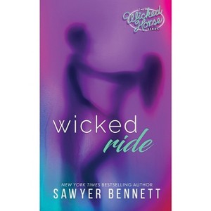 Wicked Ride - by  Sawyer Bennett (Paperback) - 1 of 1