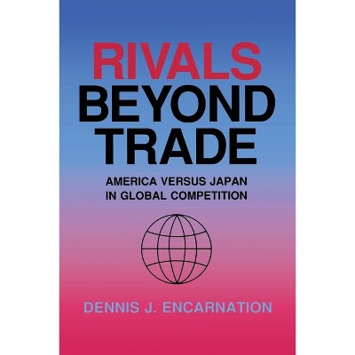 Rivals beyond Trade - (Cornell Studies in Political Economy) by  Dennis J Encarnation (Paperback)
