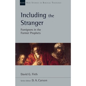 Including the Stranger - (New Studies in Biblical Theology) by  David G Firth (Paperback) - 1 of 1