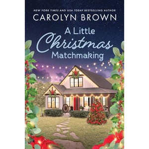 A Little Christmas Matchmaking - (Paradise) by  Carolyn Brown (Paperback) - 1 of 1
