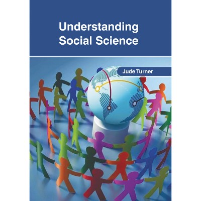 Understanding Social Science - by  Jude Turner (Hardcover)