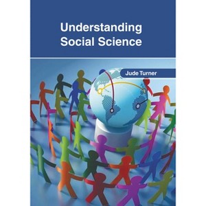 Understanding Social Science - by  Jude Turner (Hardcover) - 1 of 1
