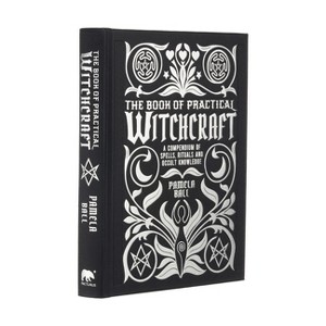 The Book of Practical Witchcraft - (Mystic Archives) by  Pamela Ball (Hardcover) - 1 of 1