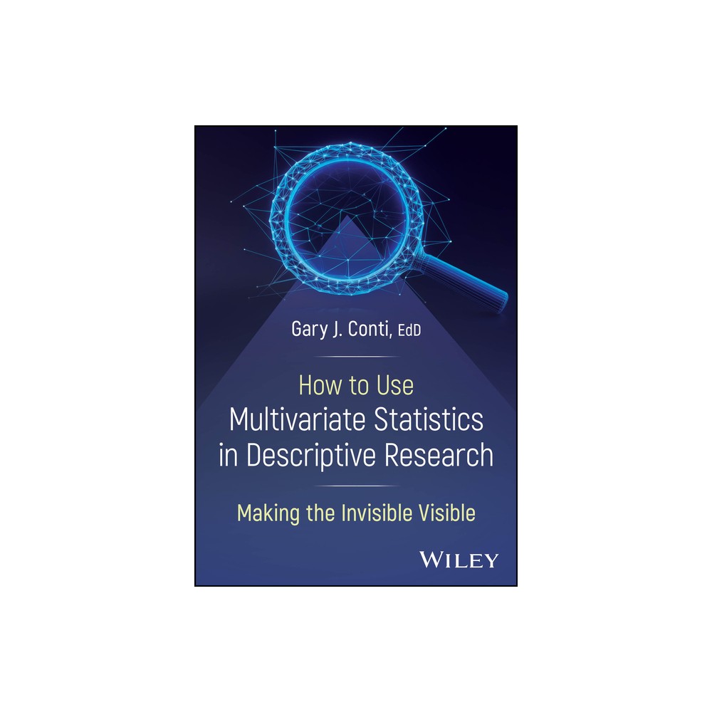 How to Use Multivariate Statistics in Descriptive Research - by Gary J Conti (Paperback)