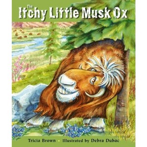The Itchy Little Musk Ox - by  Tricia Brown (Paperback) - 1 of 1