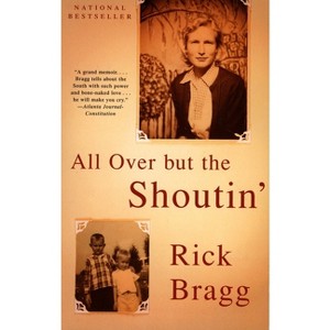 All Over But the Shoutin' - by  Rick Bragg (Paperback) - 1 of 1