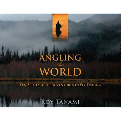 Angling the World - by  Roy Tanami (Paperback)