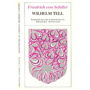 Wilhelm Tell - (German Literary Classics in Translation) by  Friedrich Von Schiller (Paperback) - 1 of 1