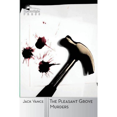 The Pleasant Grove Murders - by  Jack Vance (Paperback)