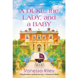 A Duke, the Lady, and a Baby - (Rogues and Remarkable Women) by  Vanessa Riley (Paperback) - 1 of 1