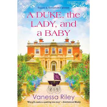 A Duke, the Lady, and a Baby - (Rogues and Remarkable Women) by  Vanessa Riley (Paperback)