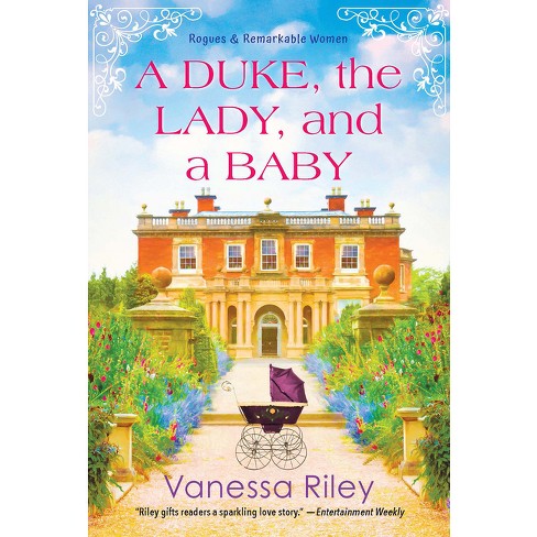 A Duke, the Lady, and a Baby - (Rogues and Remarkable Women) by  Vanessa Riley (Paperback) - image 1 of 1