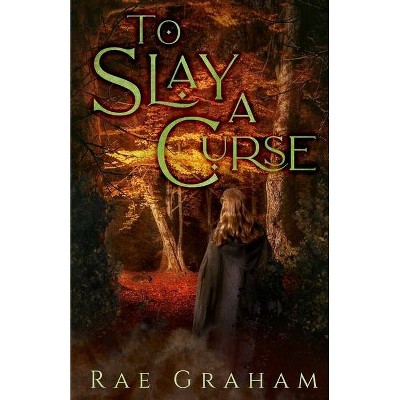 To Slay a Curse - by  Rae Graham (Paperback)