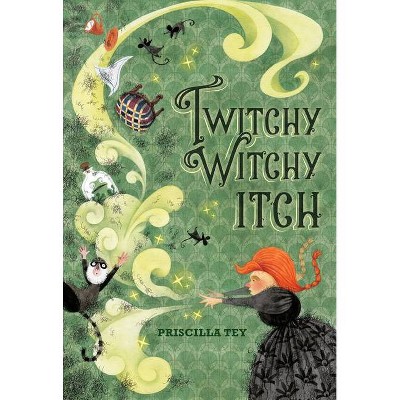 Twitchy Witchy Itch - by  Priscilla Tey (Hardcover)