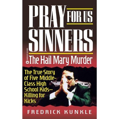 Pray for Us Sinners - by  Fredrick Kunkle (Paperback)