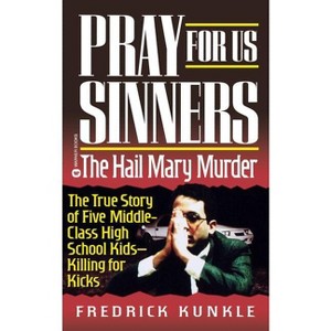 Pray for Us Sinners - by  Fredrick Kunkle (Paperback) - 1 of 1