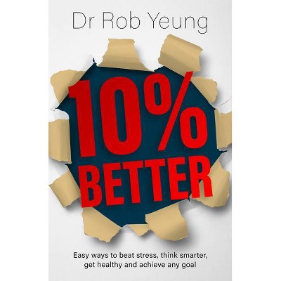 10% Better - by  Rob Yeung (Paperback)