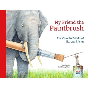 My Friend the Paintbrush - by  Marcus Pfister (Hardcover) - 1 of 1